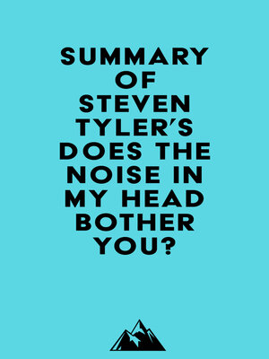 cover image of Summary of Steven Tyler's Does the Noise in My Head Bother You?